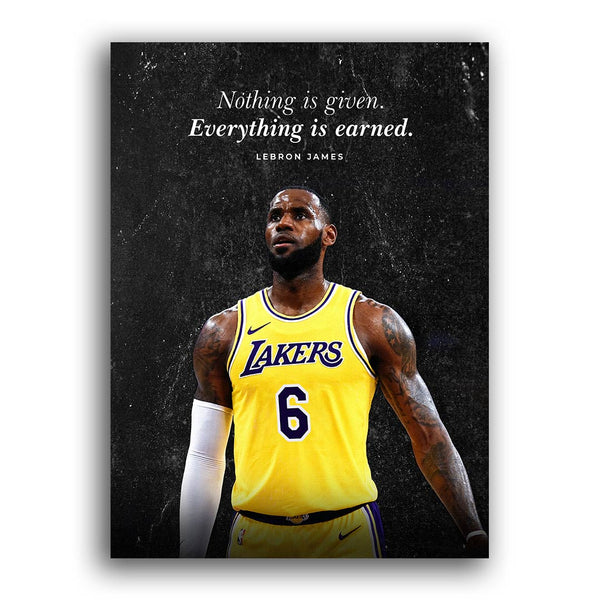 Lebron James Lakers Nothing is given. Everything is earned Leinwand