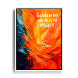 Glaube an dich und alles ist möglich