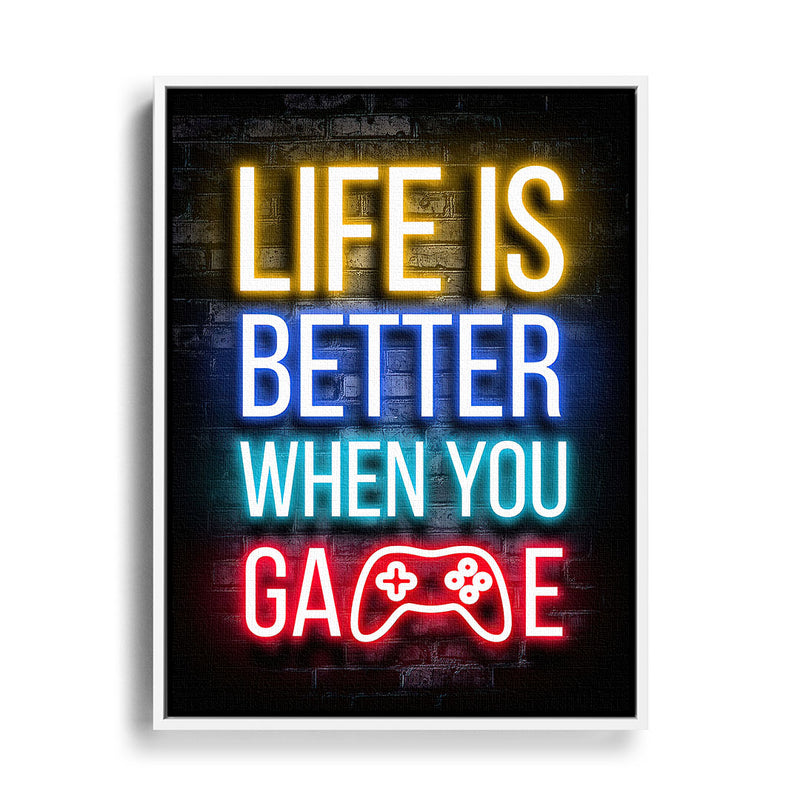 Life is better when you Game