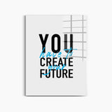 You Create Future