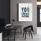 You Create Future