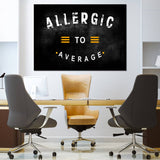 Motivierende Leinwand mit Aufschrift Allergisch gegen Durchschnitt 