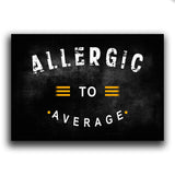 Motivierende Leinwand mit Aufschrift Allergisch gegen Durchschnitt