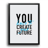 You Create Future Text Wandbild